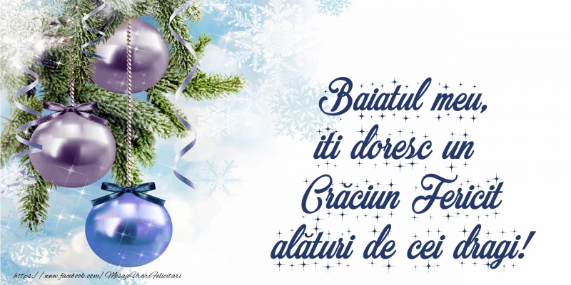 Felicitari de Craciun pentru Baiat - Baiatul meu, iti doresc un Crăciun Fericit alături de cei dragi!
