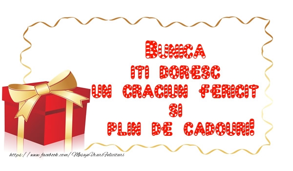 Felicitari de Craciun pentru Bunica - Bunica iti doresc un Craciun Fericit  si  plin de cadouri!