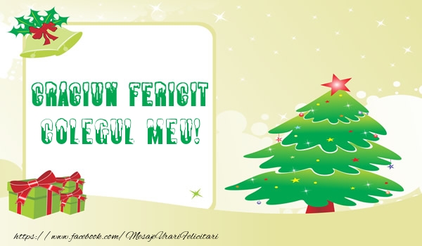 Felicitari de Craciun pentru Coleg - Craciun Fericit colegul meu!