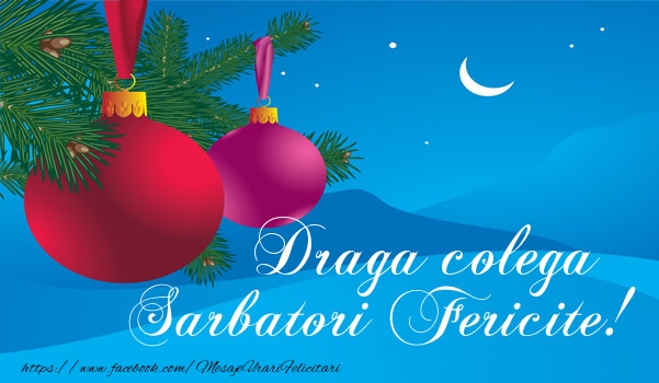 Felicitari de Craciun pentru Colega - Draga colega Sarbatori fericite!