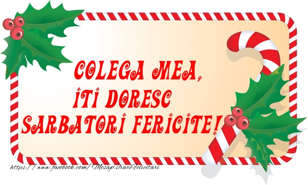 Felicitari de Craciun pentru Colega - Colega mea Iti Doresc Sarbatori Fericite!