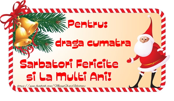 Felicitari de Craciun pentru Cumatra - Pentru: draga cumatra Sarbatori Fericite si La Multi Ani!