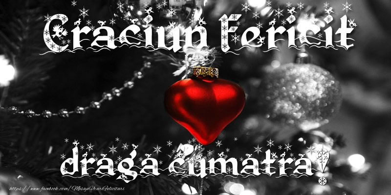 Felicitari de Craciun pentru Cumatra - Craciun Fericit draga cumatra!