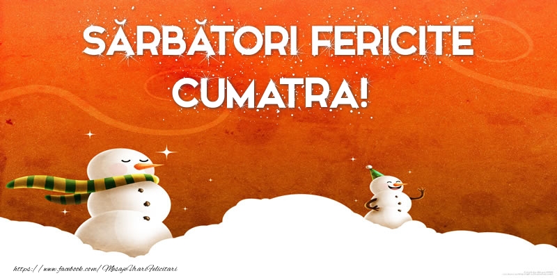 Felicitari de Craciun pentru Cumatra - Sărbători Fericite cumatra!