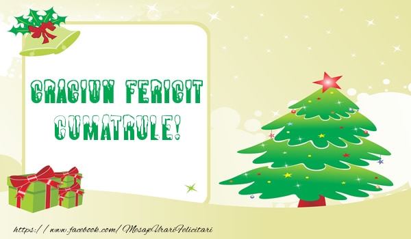 Felicitari de Craciun pentru Cumatru - Craciun Fericit cumatrule!