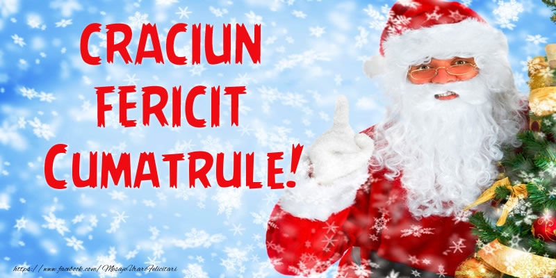 Felicitari de Craciun pentru Cumatru - Craciun Fericit cumatrule!
