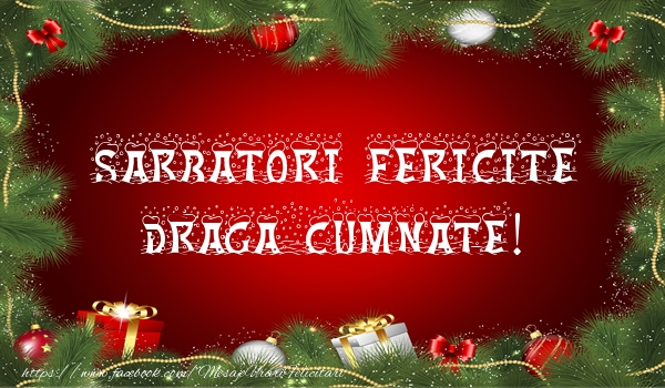 Felicitari de Craciun pentru Cumnat - Sarbatori fericite draga cumnate!