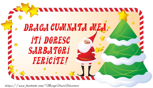 Felicitari de Craciun pentru Cumnata - Draga cumnata mea, Iti Doresc Sarbatori  Fericite!