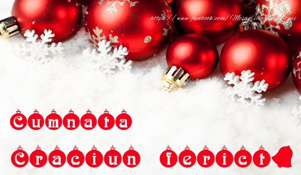 Felicitari de Craciun pentru Cumnata - Cumnata Craciun Fericit!