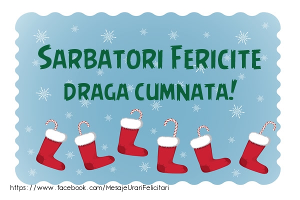 Felicitari de Craciun pentru Cumnata - Sarbatori fericite draga cumnata!