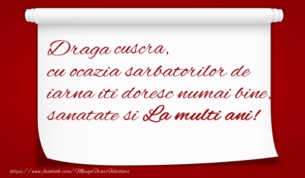 Felicitari de Craciun pentru Cuscra - Draga cuscra, cu ocazia sarbatorilor de iarna iti doresc numai bine, sanatate si  La multi ani!