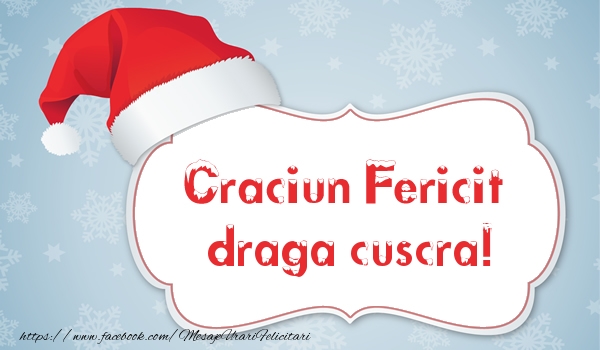 Felicitari de Craciun pentru Cuscra - Craciun Fericit draga cuscra!