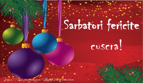 Felicitari de Craciun pentru Cuscra - Sarbatori fericite cuscra!