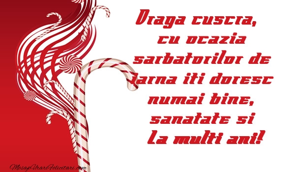 Felicitari de Craciun pentru Cuscra - Draga cuscra cu ocazia  sarbatorilor de iarna iti doresc numai bine, sanatate si La multi ani!