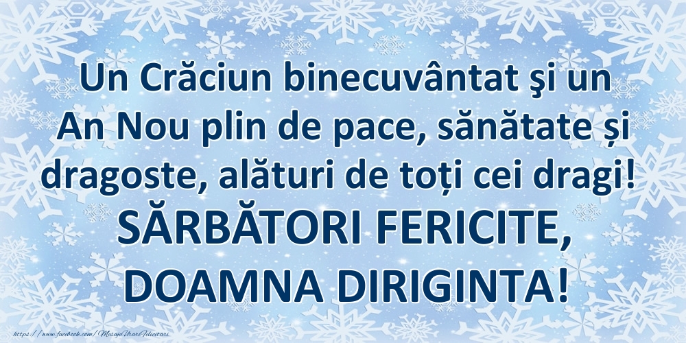 Felicitari de Craciun pentru Diriginta - Un Crăciun binecuvântat şi un An Nou plin de pace, sănătate și dragoste, alături de toți cei dragi! SĂRBĂTORI FERICITE, doamna diriginta!