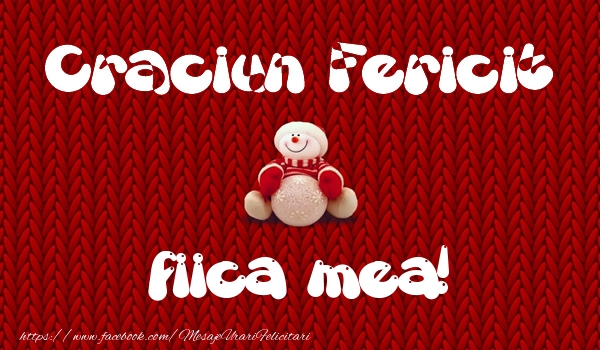 Felicitari de Craciun pentru Fata - Craciun Fericit fiica mea!