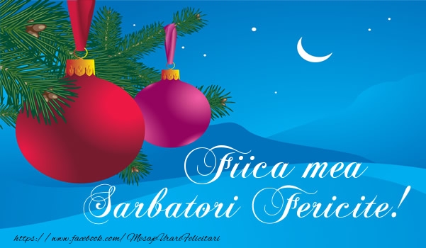 Felicitari de Craciun pentru Fata - Fiica mea Sarbatori fericite!