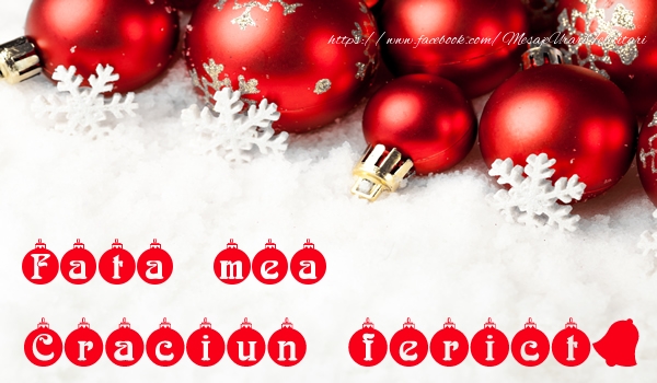 Felicitari de Craciun pentru Fata - Fata mea Craciun Fericit!