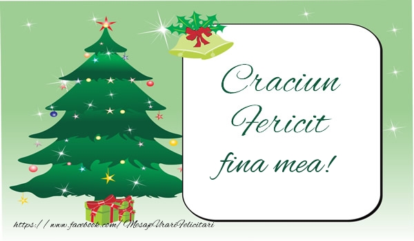 Felicitari de Craciun pentru Fina - Craciun Fericit fina mea!