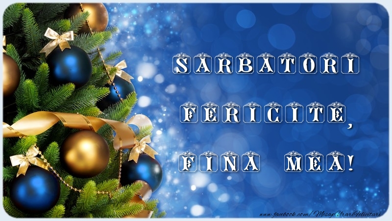 Felicitari de Craciun pentru Fina - Sarbatori Fericite, fina mea