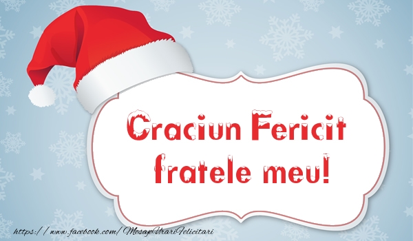 Felicitari de Craciun pentru Frate - Craciun Fericit fratele meu!