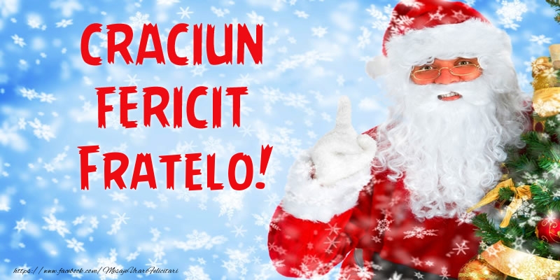Felicitari de Craciun pentru Frate - Craciun Fericit fratelo!