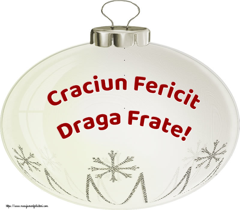 Felicitari de Craciun pentru Frate - Craciun Fericit draga frate!