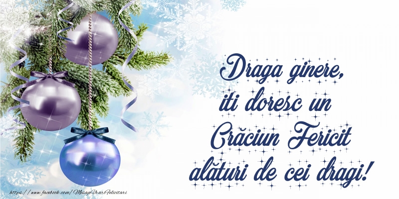 Felicitari de Craciun pentru Ginere - Draga ginere, iti doresc un Crăciun Fericit alături de cei dragi!