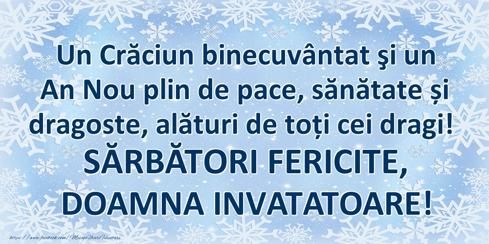 Felicitari de Craciun pentru Invatatoare - Un Crăciun binecuvântat şi un An Nou plin de pace, sănătate și dragoste, alături de toți cei dragi! SĂRBĂTORI FERICITE, doamna invatatoare!