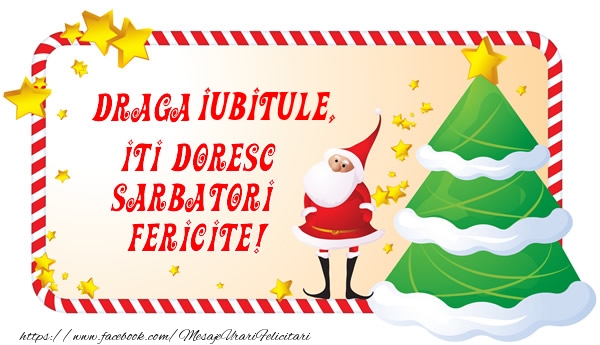 Felicitari de Craciun pentru Iubit - Draga iubitule, Iti Doresc Sarbatori  Fericite!