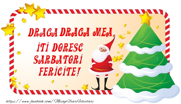 Felicitari de Craciun pentru Iubita - Draga draga mea, Iti Doresc Sarbatori  Fericite!