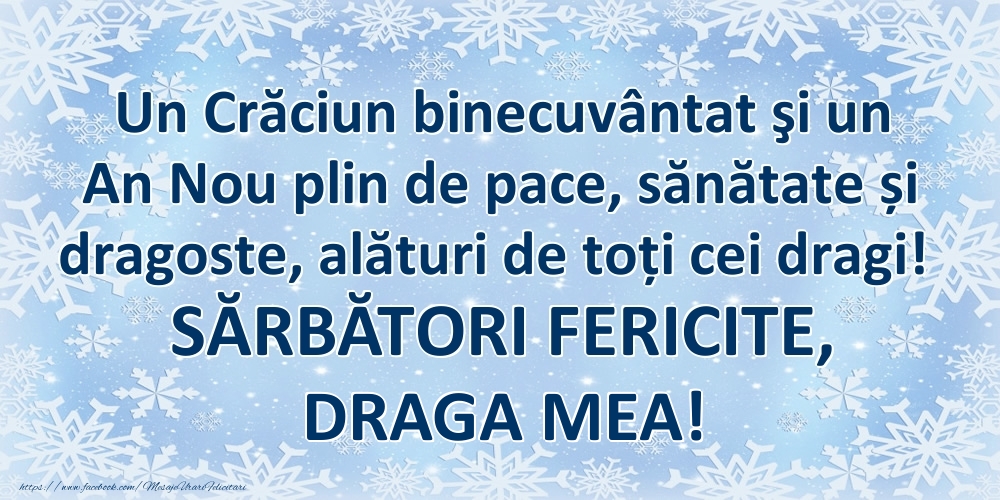 Felicitari de Craciun pentru Iubita - Un Crăciun binecuvântat şi un An Nou plin de pace, sănătate și dragoste, alături de toți cei dragi! SĂRBĂTORI FERICITE, draga mea!