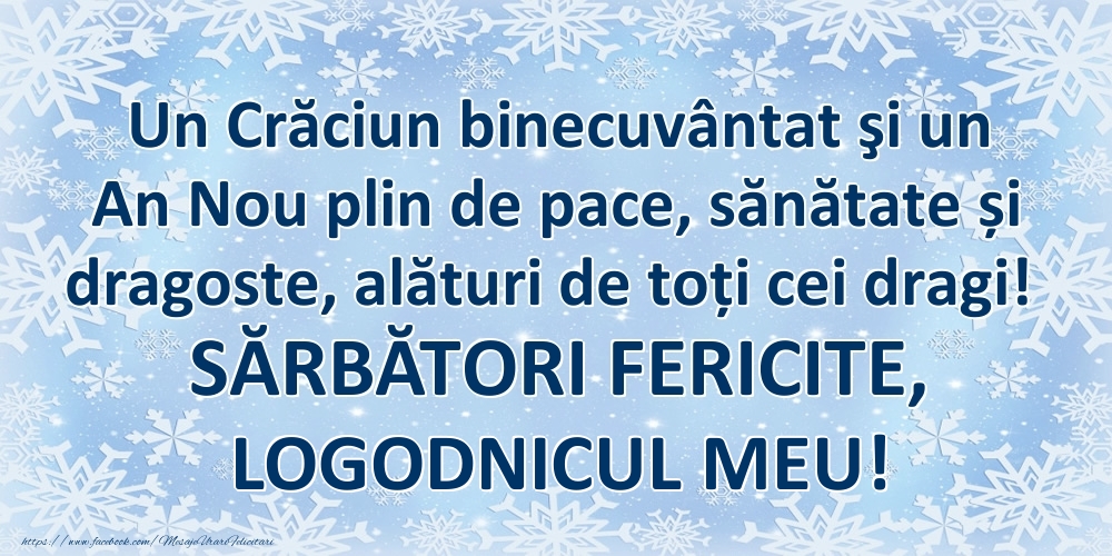 Felicitari de Craciun pentru Logodnic - Un Crăciun binecuvântat şi un An Nou plin de pace, sănătate și dragoste, alături de toți cei dragi! SĂRBĂTORI FERICITE, logodnicul meu!