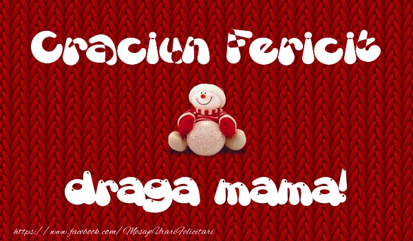 Felicitari de Craciun pentru Mama - Craciun Fericit draga mama!