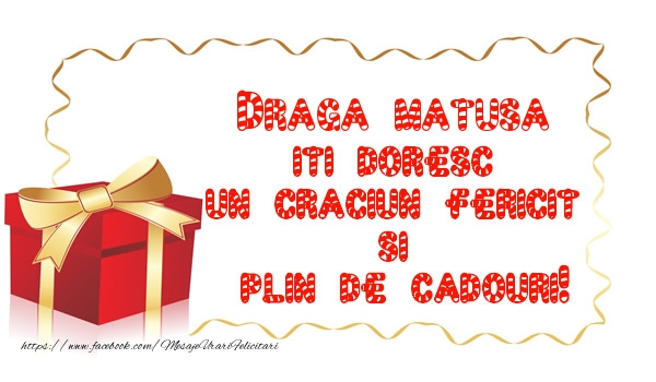 Felicitari de Craciun pentru Matusa - Draga matusa iti doresc un Craciun Fericit  si  plin de cadouri!
