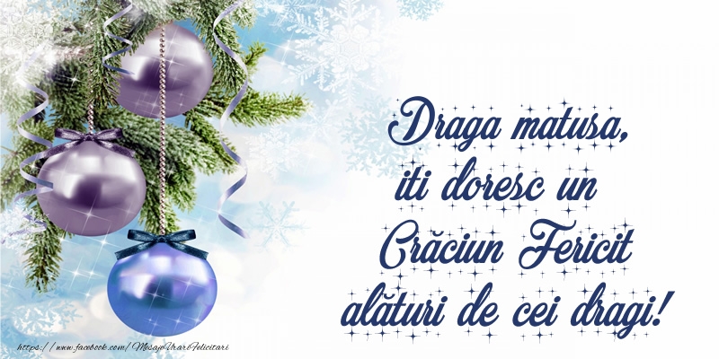 Felicitari de Craciun pentru Matusa - Draga matusa, iti doresc un Crăciun Fericit alături de cei dragi!
