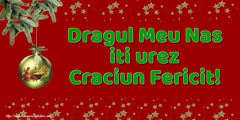 Felicitari de Craciun pentru Nas - Dragul meu nas iti urez Craciun Fericit!