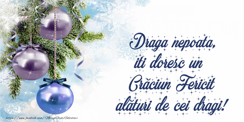 Felicitari de Craciun pentru Nepoata - Draga nepoata, iti doresc un Crăciun Fericit alături de cei dragi!