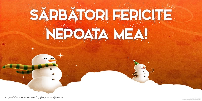 Felicitari de Craciun pentru Nepoata - Sărbători Fericite nepoata mea!