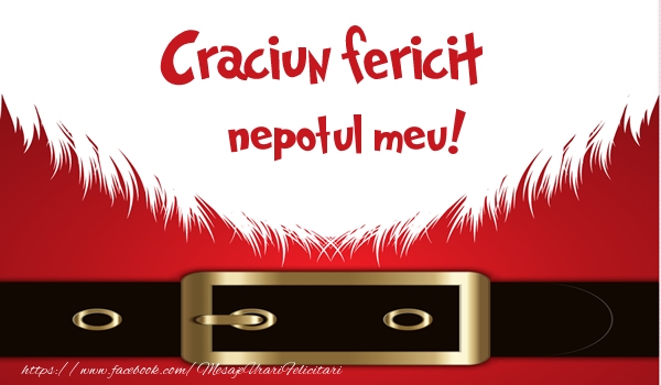 Felicitari de Craciun pentru Nepot - Craciun Fericit nepotul meu!