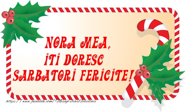 Felicitari de Craciun pentru Nora - Nora mea Iti Doresc Sarbatori Fericite!