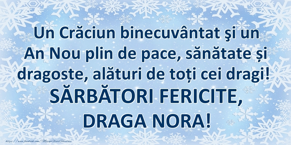 Felicitari de Craciun pentru Nora - Un Crăciun binecuvântat şi un An Nou plin de pace, sănătate și dragoste, alături de toți cei dragi! SĂRBĂTORI FERICITE, draga nora!