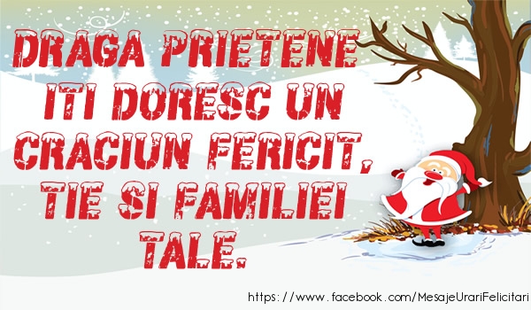 Felicitari de Craciun pentru Prieten - Draga prietene iti doresc un Craciun fericit, tie si familiei tale