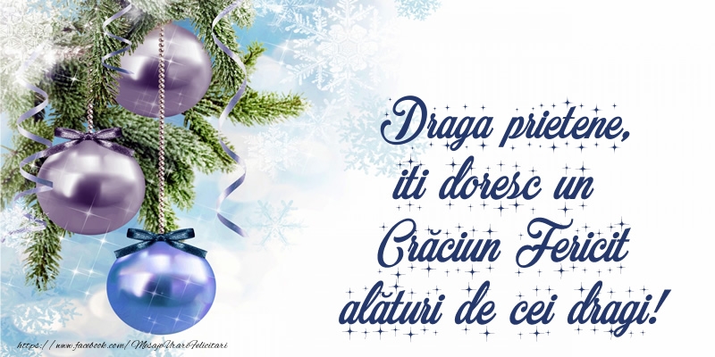 Felicitari de Craciun pentru Prieten - Draga prietene, iti doresc un Crăciun Fericit alături de cei dragi!