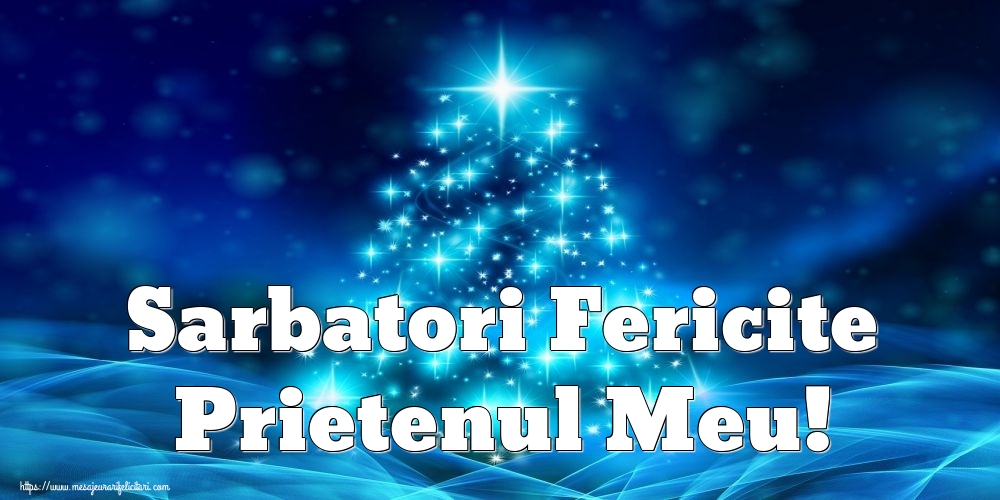 Felicitari de Craciun pentru Prieten - Sarbatori Fericite prietenul meu!