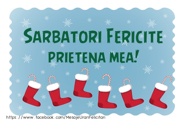 Felicitari de Craciun pentru Prietena - Sarbatori fericite prietena mea!