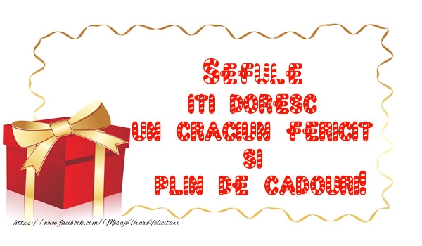 Felicitari de Craciun pentru Sef - Sefule iti doresc un Craciun Fericit  si  plin de cadouri!