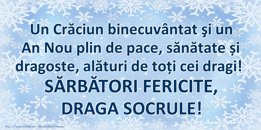 Felicitari de Craciun pentru Socru - Un Crăciun binecuvântat şi un An Nou plin de pace, sănătate și dragoste, alături de toți cei dragi! SĂRBĂTORI FERICITE, draga socrule!