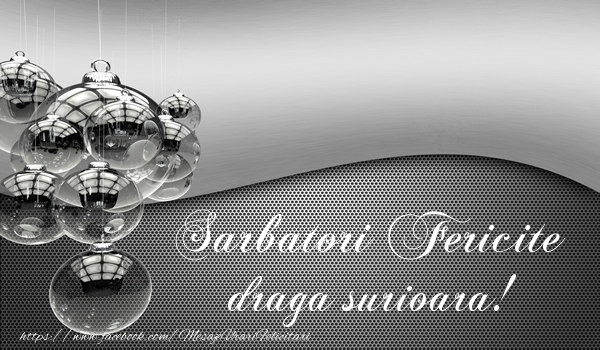 Felicitari de Craciun pentru Sora - Sarbatori fericite draga surioara!