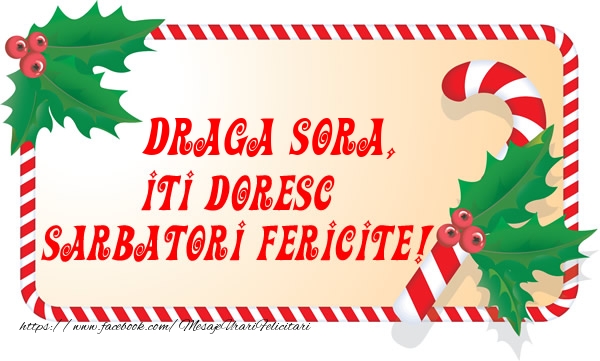 Felicitari de Craciun pentru Sora - Draga sora Iti Doresc Sarbatori Fericite!